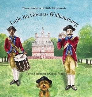 Seller image for Little Bit Goes to Williamsburg : The Adventures of Little Bit for sale by GreatBookPrices