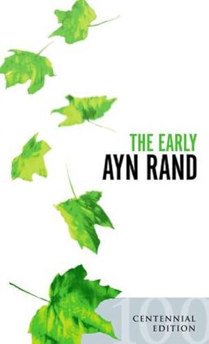 Imagen del vendedor de The Early Ayn Rand: Revised Edition: A Selection From Her Unpublished Fiction : A Selection From Her Unpublished Fiction a la venta por AHA-BUCH