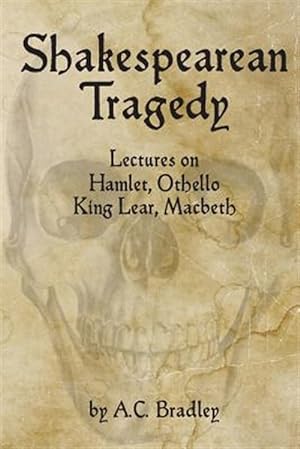 Imagen del vendedor de Shakespearean Tragedy : Lectures on Hamlet, Othello, King Lear, Macbeth a la venta por GreatBookPrices