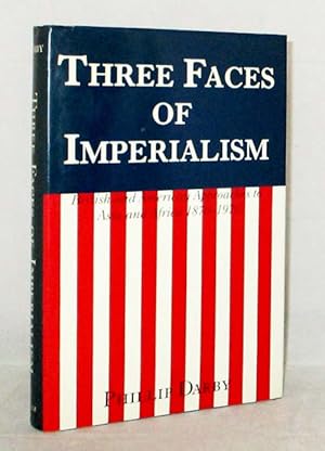 Three Faces of Imperialism. British and American Approaches to Asia and Africa, 1870-1970