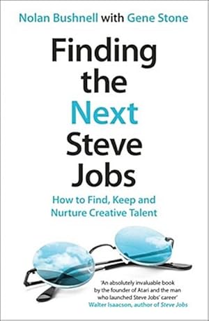 Seller image for Finding the Next Steve Jobs: How to Find, Keep and Nurture Creative Talent : How to Find, Keep and Nurture Creative Talent for sale by AHA-BUCH