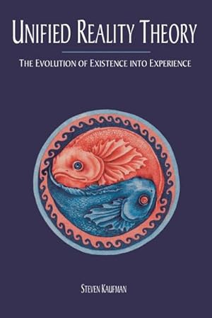 Seller image for Unified Reality Theory: The Evolution of Existence into Experience : The Evolution of Existence into Experience for sale by AHA-BUCH