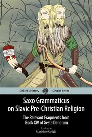 Bild des Verkufers fr Saxo Grammaticus on Slavic Pre-christian Religion : The Relevant Fragments from Book XIV of Gesta Danorum zum Verkauf von GreatBookPricesUK