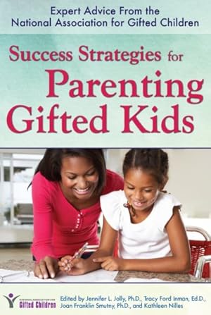 Bild des Verkufers fr Success Strategies for Parenting Gifted Kids : Expert Advice from the National Association for Gifted Children zum Verkauf von GreatBookPricesUK