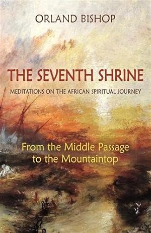 Image du vendeur pour Seventh Shrine : Meditations on the African Spiritual Journey: from the Middle Passage to the Mountaintop mis en vente par GreatBookPricesUK