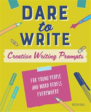 Imagen del vendedor de Dare to Write : Creative Writing Prompts for Young People and Word Rebels Everywhere a la venta por GreatBookPricesUK