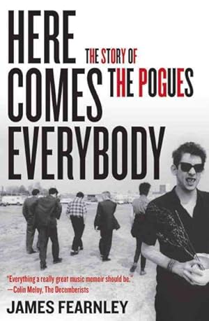 Imagen del vendedor de Here Comes Everybody : The Story of the Pogues a la venta por GreatBookPricesUK