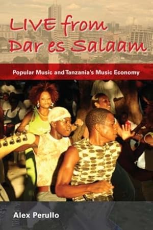 Immagine del venditore per Live from Dar Es Salaam : Popular Music and Tanzania's Music Economy venduto da GreatBookPricesUK