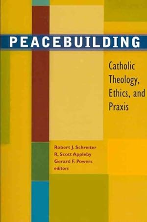 Bild des Verkufers fr Peacebuilding : Catholic Theology, Ethics and Praxis zum Verkauf von GreatBookPricesUK