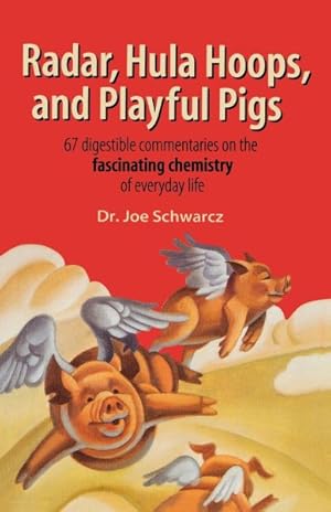 Imagen del vendedor de Radar Hula Hoops and Playful Pigs : 67 Digestible Commentaries on the Fascinating Chemistry of Everyday Life a la venta por GreatBookPricesUK