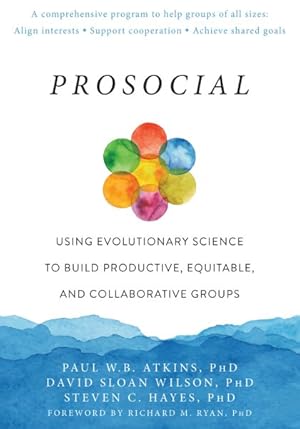 Imagen del vendedor de Prosocial : Using Evolutionary Science to Build Productive, Equitable, and Collaborative Groups a la venta por GreatBookPricesUK