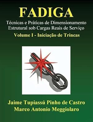 Seller image for Fadiga - T cnicas E Práticas De Dimensionamento Estrutural Sob Cargas Reais De Serviço : Iniciação De Trincas -Language: portuguese for sale by GreatBookPricesUK