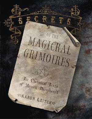 Immagine del venditore per Secrets Of The Magickal Grimoires : The Classical Texts Of Magick Deciphered venduto da GreatBookPricesUK