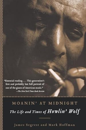 Immagine del venditore per Moanin' At Midnight : The Life And Times Of Howlin' Wolf venduto da GreatBookPricesUK