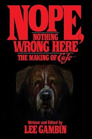 Image du vendeur pour Nope, Nothing Wrong Here: The Making of Cujo mis en vente par GreatBookPricesUK