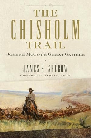 Seller image for Chisholm Trail : Joseph Mccoy's Great Gamble for sale by GreatBookPricesUK