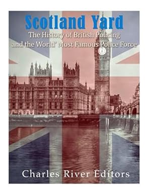 Seller image for Scotland Yard : The History of British Policing and the World's Most Famous Police Force for sale by GreatBookPricesUK