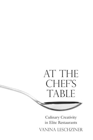 Immagine del venditore per At the Chef's Table : Culinary Creativity in Elite Restaurants venduto da GreatBookPricesUK