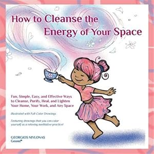 Seller image for How to Cleanse the Energy of Your Space : Fun, Simple, Easy, and Effective Ways to Cleanse, Purify, Heal, and Lighten Your Home, Your Work, and Any Space for sale by GreatBookPricesUK