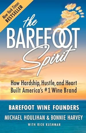 Imagen del vendedor de Barefoot Spirit : How Hardship, Hustle, and Heart Built America's #1 Wine Brand a la venta por GreatBookPricesUK