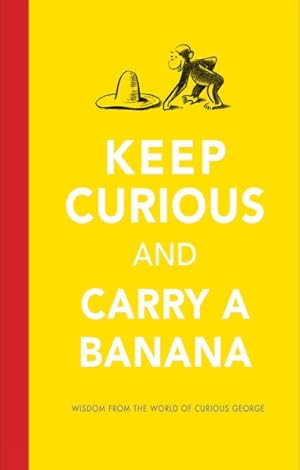 Imagen del vendedor de Keep Curious and Carry a Banana : Words of Wisdom from the World of Curious George a la venta por GreatBookPricesUK
