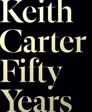 Bild des Verkufers fr Keith Carter : Fifty Years zum Verkauf von GreatBookPricesUK