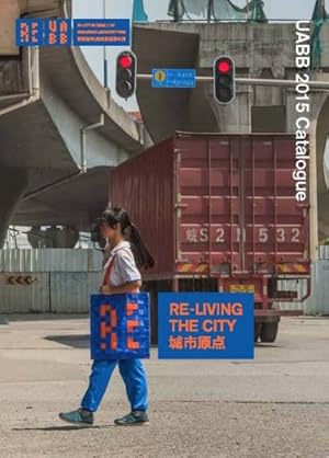 Seller image for Re-Living the City : UABB 2015 Catalogue for sale by GreatBookPricesUK