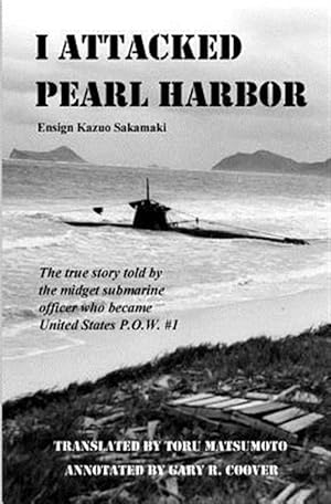 Seller image for I Attacked Pearl Harbor: The True Story of America's POW #1 for sale by GreatBookPricesUK