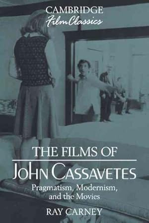 Seller image for Films of John Cassavetes : Pragmatism, Modernism, and the Movies for sale by GreatBookPricesUK