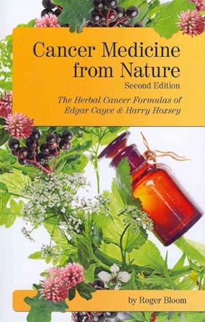 Seller image for Cancer Medicine from Nature : The Herbal Cancer Formulas of Edgar Cayce & Harry Hoxsey for sale by GreatBookPricesUK