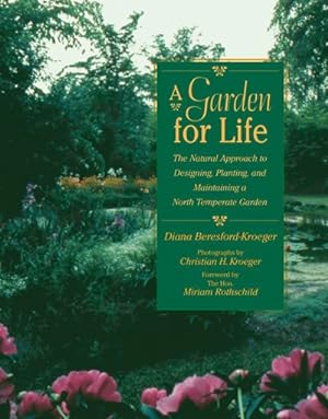 Immagine del venditore per Garden for Life : The Natural Approach to Designing, Planting, and Maintaining a North Temperate Garden venduto da GreatBookPricesUK