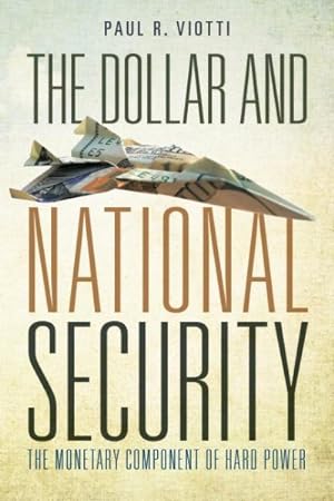 Image du vendeur pour Dollar and National Security : The Monetary Component of Hard Power mis en vente par GreatBookPricesUK