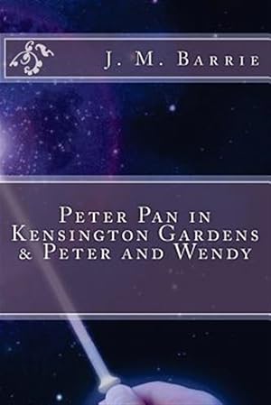 Imagen del vendedor de Peter Pan in Kensington Gardens & Peter and Wendy a la venta por GreatBookPrices