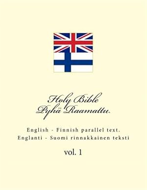 Seller image for Holy Bible / Pyhä Raamattu : English - Finnish Parallel Text. Englanti - Suomi Rinnakkainen Teksti for sale by GreatBookPricesUK