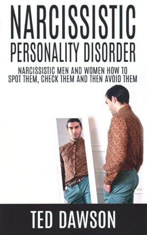 Seller image for Narcissistic Personality Disorder : Narcissistic Men and Women How to Spot Them, Check Them and Avoid Them for sale by GreatBookPricesUK