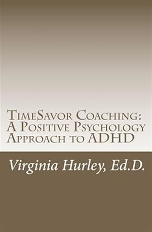 Imagen del vendedor de Timesavor Coaching : A Positive Psychology Approach to ADHD a la venta por GreatBookPricesUK