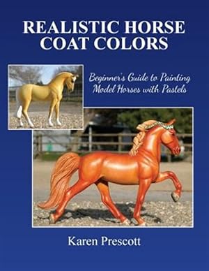 Immagine del venditore per Realistic Horse Coat Colors : Beginner's Guide to Painting Models With Pastels venduto da GreatBookPricesUK