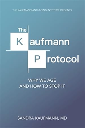 Immagine del venditore per The Kaufmann Protocol: Why We Age and How to Stop It venduto da GreatBookPricesUK