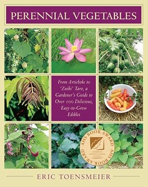 Image du vendeur pour Perennial Vegetables : From Artichokes to 'Zuiki' Taro, a Gardener's Guide to Over 100 Delicious, Easy-to-Grow Edibles mis en vente par GreatBookPricesUK