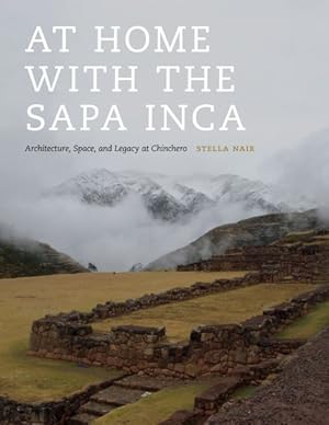 Seller image for At Home With the Sapa Inca : Architecture, Space, and Legacy at Chinchero for sale by GreatBookPricesUK