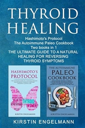 Bild des Verkufers fr Thyroid Healing: Hashimoto's Pr?t???l The Autoimmune Paleo Cookbook Two Books in 1, TH? ULTIMATE GU&#1030 zum Verkauf von GreatBookPricesUK