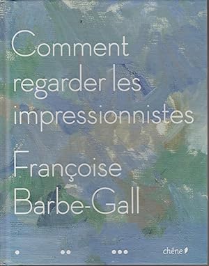 Bild des Verkufers fr Comment regarder les impressionnistes zum Verkauf von Librairie l'Aspidistra