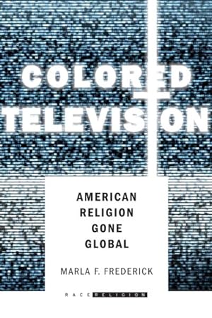 Image du vendeur pour Colored Television : American Religion Gone Global mis en vente par GreatBookPricesUK