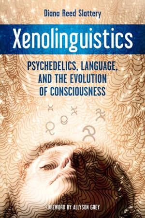 Seller image for Xenolinguistics : Psychedelics, Language, and the Evolution of Consciousness for sale by GreatBookPricesUK