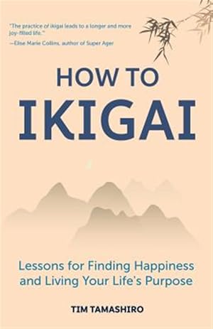 Imagen del vendedor de How to Ikigai : Lessons for Finding Happiness and Living Your Life's Purpose a la venta por GreatBookPricesUK
