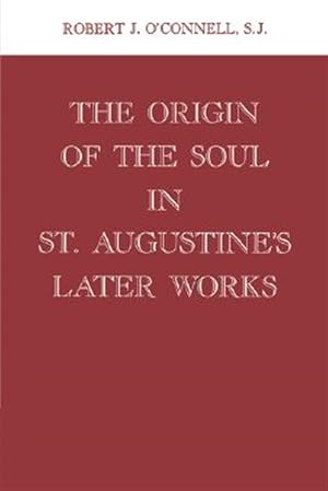 Imagen del vendedor de Origin of the Soul in st Augustine's Later Works a la venta por GreatBookPricesUK