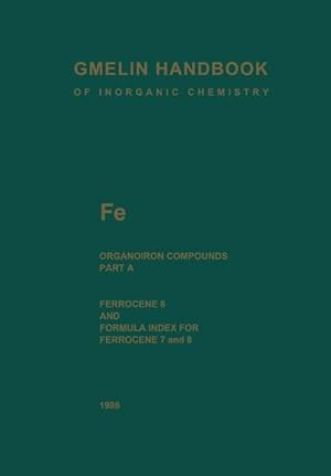 Gmelin Handbook of Inorganic and Organometallic Chemistry. Fe Organoiron Compounds. Part A: Ferro...