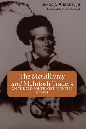 Seller image for McGillivray and McIntosh Traders : On the Old Southwest Frontier 1716-1815 for sale by GreatBookPricesUK