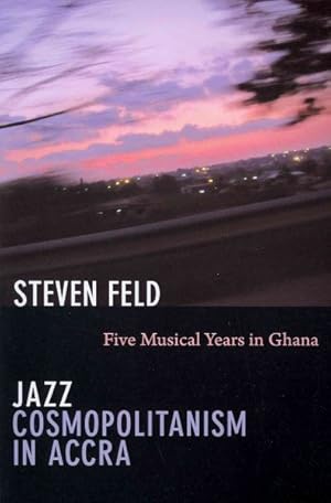 Immagine del venditore per Jazz Cosmopolitanism in Accra : Five Musical Years in Ghana venduto da GreatBookPricesUK