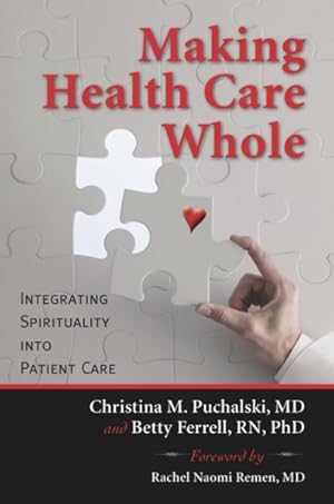 Bild des Verkufers fr Making Health Care Whole : Integrating Spirituality into Health Care zum Verkauf von GreatBookPricesUK